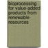 Bioprocessing for Value-Added Products from Renewable Resources