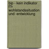 Bip - Kein Indikator F�R Wohlstandssituation Und -Entwicklung door Andreas Mellenthin