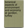 Botanical Aspects of Environment and Economy at Gordion, Turkey door Naomi Miller