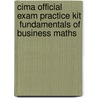 Cima Official Exam Practice Kit  Fundamentals of Business Maths by Xiajuan Li