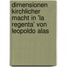 Dimensionen Kirchlicher Macht in 'La Regenta' Von Leopoldo Alas door Maria Rieder