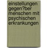 Einstellungen Gegen�Ber Menschen Mit Psychischen Erkrankungen by Nadine Kraus