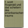 F. Scott Fitzgerald Und Das Scheitern Des Amerikanischen Traums by Marcus M�nch