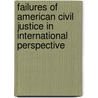 Failures of American Civil Justice in International Perspective door James R. Maxeiner