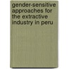 Gender-Sensitive Approaches for the Extractive Industry in Peru door Bernie Ward