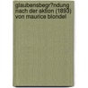 Glaubensbegr�Ndung Nach Der Aktion (1893) Von Maurice Blondel door Manuela K�ster