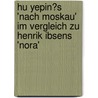 Hu Yepin�S 'Nach Moskau' Im Vergleich Zu Henrik Ibsens 'Nora' door Christina Rokoss