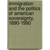 Immigration and the Politics of American Sovereignty, 1890-1990 by Cheryl Lynne Shanks