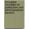 Korruptes Verhalten Im Politischen Und Administrativen Bereich. door Anna H�rlein
