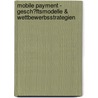 Mobile Payment - Gesch�Ftsmodelle &Amp; Wettbewerbsstrategien by Salih Korkmaz