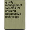 Quality Management Systems for Assisted Reproductive Technology door Bryce E. Carson
