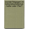 Sozialp�Dagogen Im Nationalsozialismus - Helfer Oder T�Ter? door Manuela Siegel