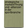 Strategische Markenf�Hrung Und -Allianzen in Der Sportbranche door Patrick Daum