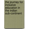 The Journey for Inclusive Education in the Indian Sub-Continent by Michael Bach