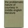 The Problematic Nature of Courtesy in Middle English Literature by Yvonne L�cke