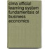 Cima Official Learning System Fundamentals of Business Economics