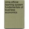Cima Official Learning System Fundamentals of Business Economics by Steve Adams