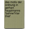 Das Motiv Der Ordnung in Gerhart Hauptmanns 'Bahnw�Rter Thiel' door Julia Kr�ger