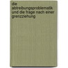 Die Abtreibungsproblematik Und Die Frage Nach Einer Grenzziehung door Gerald Buttinger