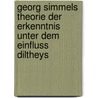 Georg Simmels Theorie Der Erkenntnis Unter Dem Einfluss Diltheys by Iris Baumg�rtel