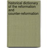 Historical Dictionary of the Reformation and Counter-Reformation door Michael Mullett