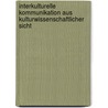 Interkulturelle Kommunikation Aus Kulturwissenschaftlicher Sicht by Andreas von Richthofen