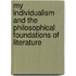 My Individualism and the Philosophical Foundations of Literature
