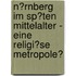 N�Rnberg Im Sp�Ten Mittelalter - Eine Religi�Se Metropole?