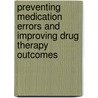 Preventing Medication Errors And Improving Drug Therapy Outcomes door Richard Segal