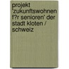 Projekt 'Zukunftswohnen F?R Senioren' Der Stadt Kloten / Schweiz by Sigrid Baierlein
