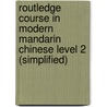 Routledge Course in Modern Mandarin Chinese Level 2 (Simplified) door Pei-Chia Chen