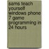 Sams Teach Yourself Windows Phone 7 Game Programming in 24 Hours