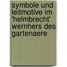 Symbole Und Leitmotive Im  'Helmbrecht'  Wernhers Des Gartenaere door Patrick M�ller