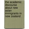The Academic Discourse About New Asian Immigrants in New Zealand door David Glowsky
