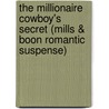 The Millionaire Cowboy's Secret (Mills & Boon Romantic Suspense) by Karen Whiddon
