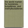 The World Market for Butylenes, Butadienes, and Methylbutadienes by Icon Group International