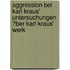 Aggression Bei Karl Kraus' Untersuchungen �Ber Karl Kraus' Werk