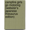 Campfire Girls Go Motoring (Webster's Japanese Thesaurus Edition) by Icon Group International