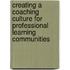 Creating a Coaching Culture for Professional Learning Communities