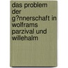 Das Problem Der G�Nnerschaft in Wolframs Parzival Und Willehalm door Isabelle Strohkamp