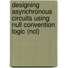 Designing Asynchronous Circuits Using Null Convention Logic (Ncl) door Scott Smith