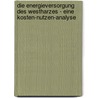 Die Energieversorgung Des Westharzes - Eine Kosten-Nutzen-Analyse by Monika Josefa St�gmayer