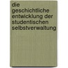 Die Geschichtliche Entwicklung Der Studentischen Selbstverwaltung door Marlis-Sabine Richardt