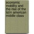 Economic Mobility and the Rise of the Latin American Middle Class