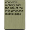 Economic Mobility and the Rise of the Latin American Middle Class door Julian Messina