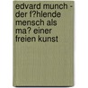Edvard Munch - Der F�Hlende Mensch Als Ma� Einer Freien Kunst door Janet Beutler
