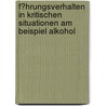 F�Hrungsverhalten in Kritischen Situationen Am Beispiel Alkohol door Mark Heidmann