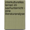 Interkulturelles Lernen Im Sachunterricht - Eine Literaturanalyse door Thomas Mller