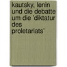 Kautsky, Lenin Und Die Debatte Um Die 'Diktatur Des Proletariats' door Timo Luks