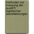 Methoden Zur Messung Der Qualit�T Logistischer Dienstleistungen